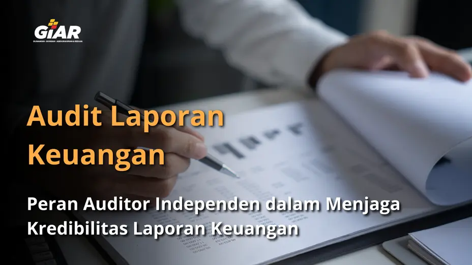 Peran Auditor Independen dalam Menjaga Kredibilitas Laporan Keuangan