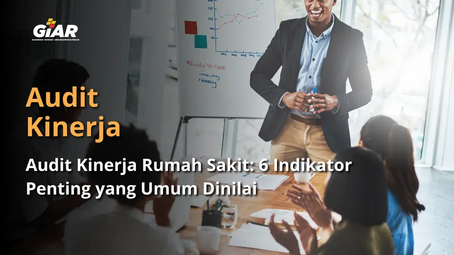 Audit Kinerja Rumah Sakit: 6 Indikator Penting