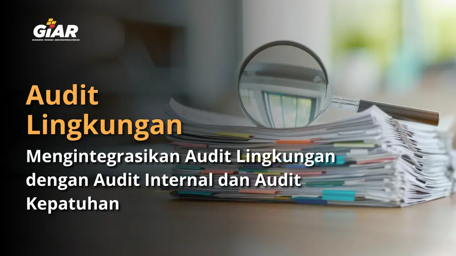 Mengintegrasikan audit lingkungan dengan audit internal lainnya