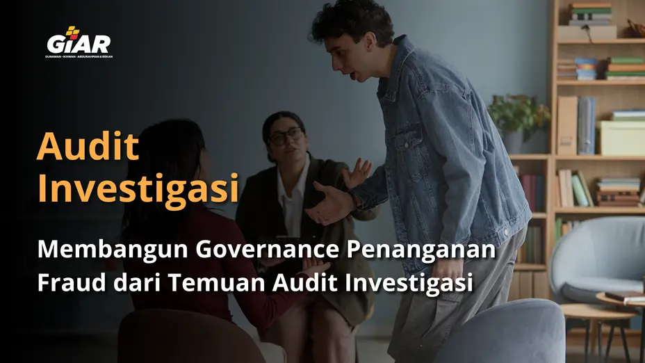 membangun governance penanganan fraud dari temuan audit investigasi
