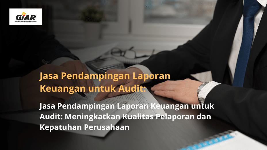Jasa Pendampingan Laporan Keuangan untuk Audit