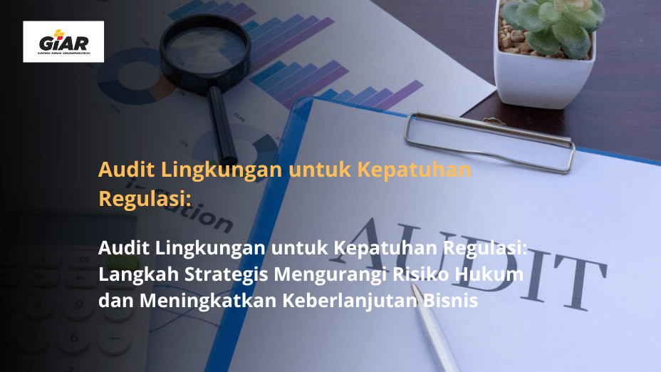 Audit Lingkungan untuk Kepatuhan Regulasi